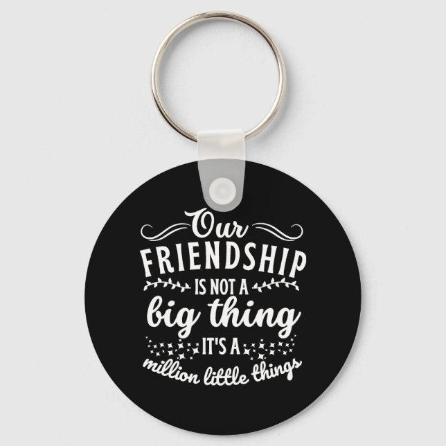 Freundschaft Funny Quote Schlüsselanhänger (Vorderseite)