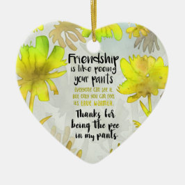 Freundschaft ist, als ob du deine Pants Valentinge Keramik Ornament