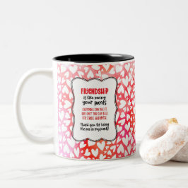 Freundschaft ist, als ob man seinen Pants Valentin Zweifarbige Tasse