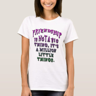 FREUNDSCHAFT IST EINE MILLION KLEINER DINGE. T-Shirt