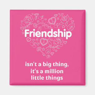 Freundschaft ist Million Kleinigkeiten. Magnet