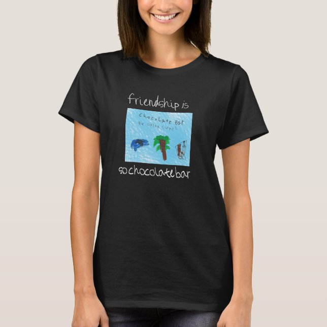 Freundschaft ist so Schokoladen-Bart-stück! T-Shirt (Vorderseite)