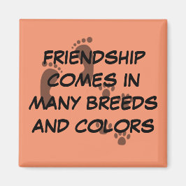 Freundschaft kommt in vielen Rassen und Farben Mag Magnet
