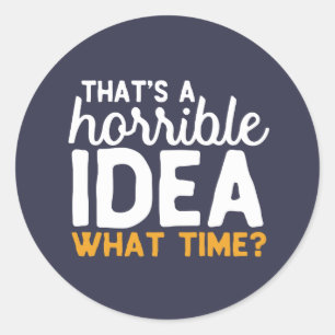 Freundschafts-Ziele, das eine schreckliche Idee Runder Aufkleber