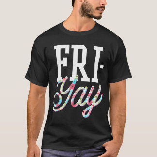 Fri-Yay Funny Teacher Weekend Back To School Flowe T-Shirt