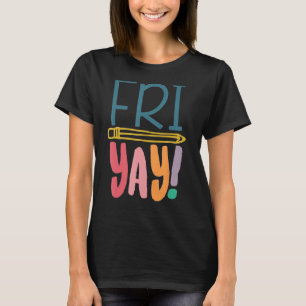 Fri-Yay-Lehrerin Student Freitag Wochenende T-Shirt