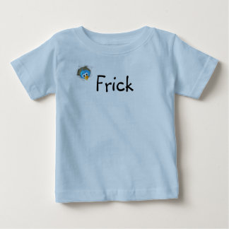 Frick Baby T-shirt