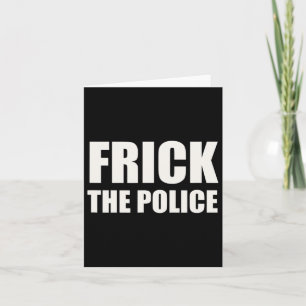 Frick Police - Funny Protest Karte