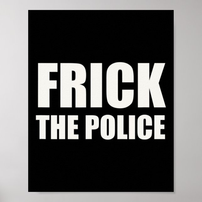 Frick Police - Funny Protest Poster (Vorne)