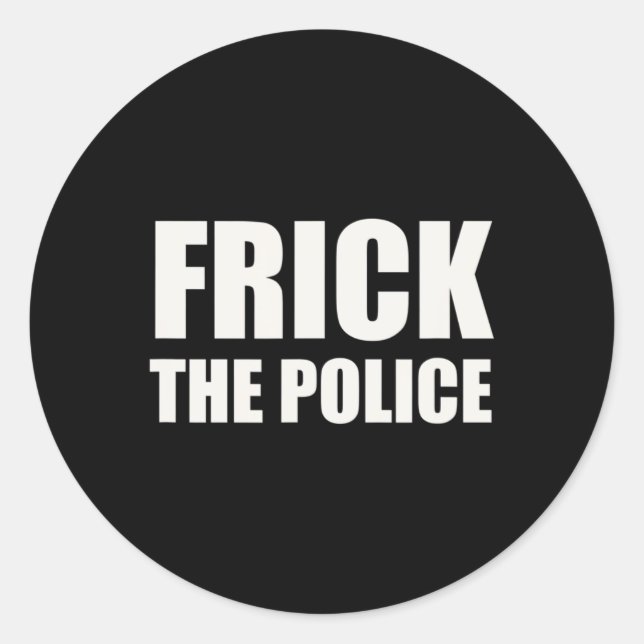 Frick Police - Funny Protest Runder Aufkleber (Vorderseite)