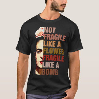 Frida Kahlo nicht zerbrechlich wie eine zerbrechli T-Shirt