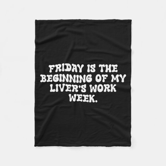 Friday Is The Beginning Of My Livers Work Week Quo Fleecedecke (Vorderseite)