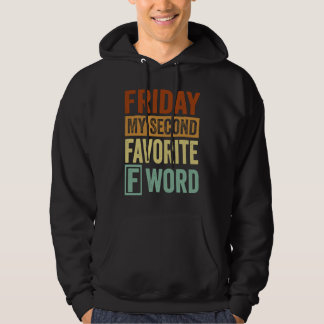 Friday  My Second Favorite F Word Hoodie