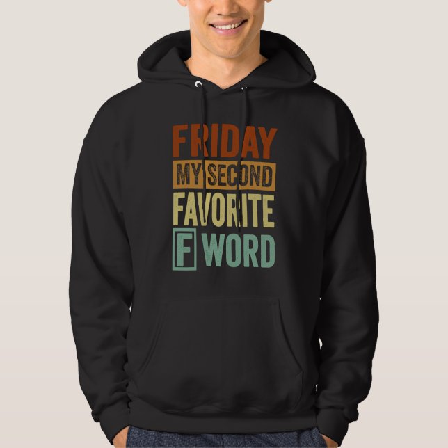 Friday  My Second Favorite F Word Hoodie (Vorderseite)