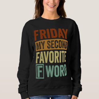 Friday  My Second Favorite F Word Sweatshirt