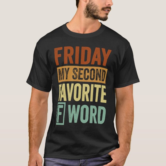 Friday  My Second Favorite F Word T-Shirt (Vorderseite)