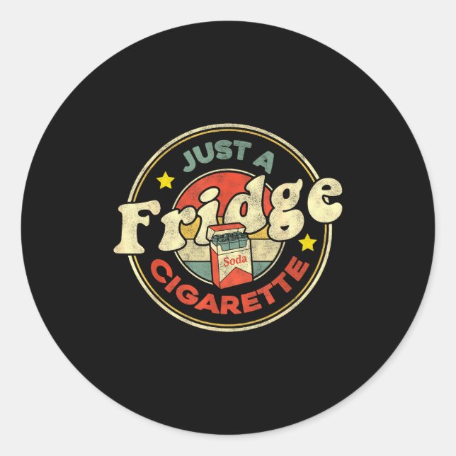 Fridge Cigarette Shirt Just A Fridge Cigarette Gra Runder Aufkleber (Vorderseite)