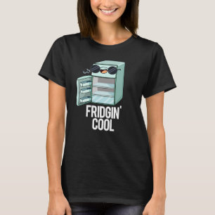 Fridgin Cool Funny Kühlschrank Pun Dark BG T-Shirt