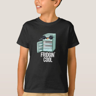Fridgin Cool Funny Kühlschrank Pun Dark BG T-Shirt