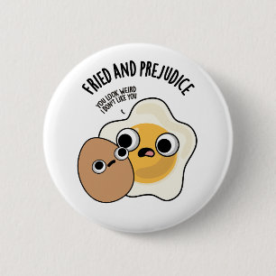 Fried and Prejudice Funny Egg Puns Button