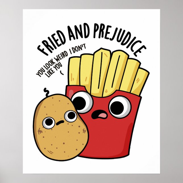Fried and Prejudice Funny Fries Pun Poster (Vorne)