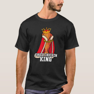 Fried Chicken King Junk Fast Food Fried Food T-Shirt