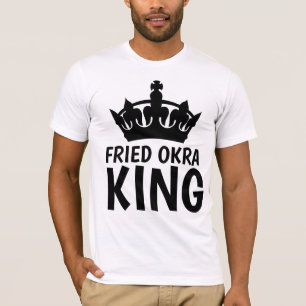 FRIED OKRA T - Shirt, KING T-Shirt