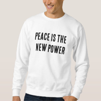 Frieden ist die neue Macht Sweatshirt