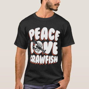 Frieden Liebe Crawfish Krebstiere Flusskrebse T-Shirt