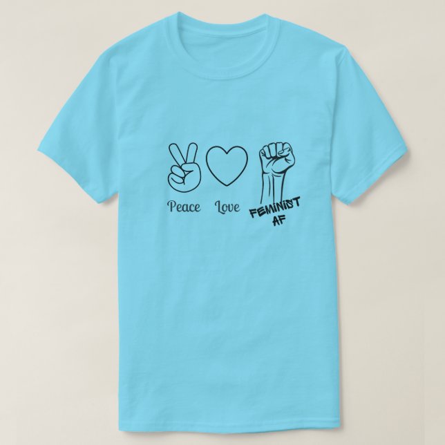 Frieden, Liebe, feministischer AF - T - Shirt (Design vorne)