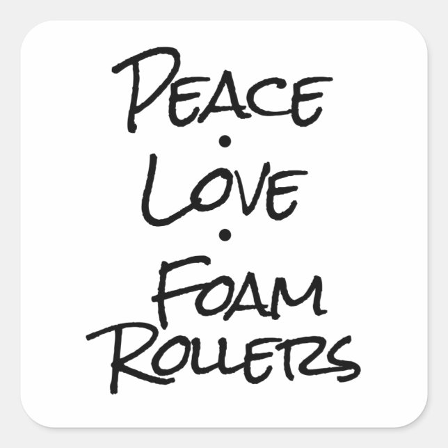 Frieden Liebe Foam Rollers Quadratischer Aufkleber (Vorderseite)