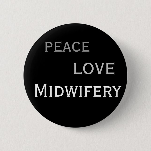 Frieden. Liebe. Geburtshilfe Button (Vorderseite)