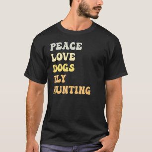 Frieden Liebe Hunde Fliegen Jagd Retro T-Shirt