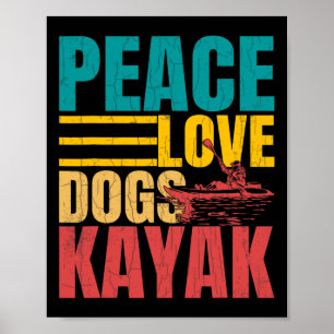 Frieden Liebe Hunde Kayak Lustiges Kayaking Kayake Poster