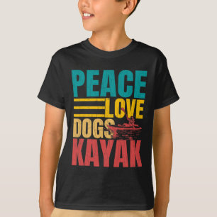 Frieden Liebe Hunde Kayak Lustiges Kayaking Kayake T-Shirt