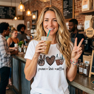 Frieden. Liebe. Kaffee.  T-Shirt