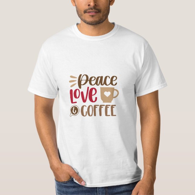 Frieden Liebe Kaffee T-Shirt (Vorderseite)