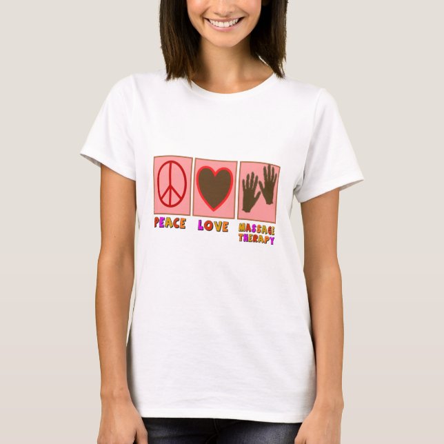 Frieden, Liebe, Massage-Therapie T-Shirt (Vorderseite)