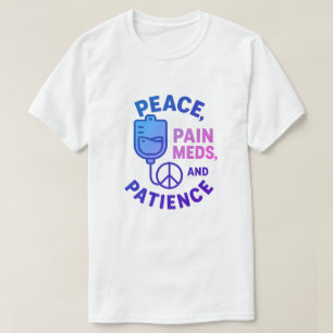 Frieden Liebe und Schmerzen Meds Funny T-Shirt