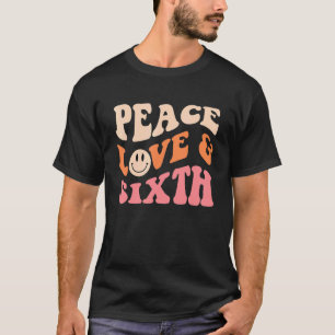 Frieden Liebe Und Sechste Zitat einer Lehrerin de T-Shirt