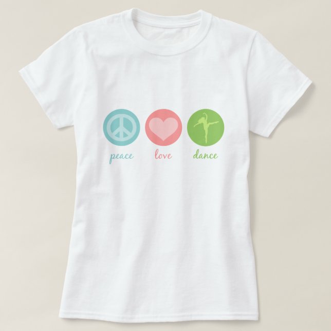 Frieden, Liebe und Tanz T - Shirt (Design vorne)