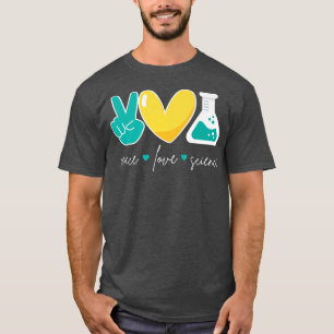 Frieden Liebe Wissenschaft Lustige Chemie Biologie T-Shirt