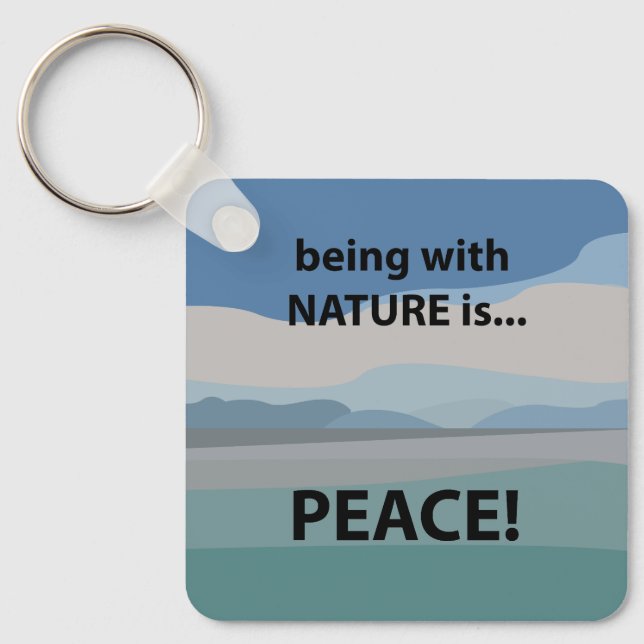 Frieden mit der Natur zu sein ist Frieden Schlüsselanhänger (Vorderseite)