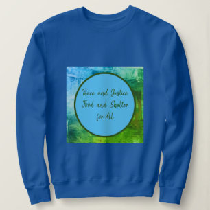 Frieden und Gerechtigkeit, Ernährung und Unterkun Sweatshirt