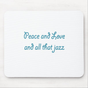 Frieden und Liebe und alles, was Jazz Mousepad