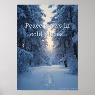 Frieden wächst in kalten Orten – Winterliche Ruhe  Poster