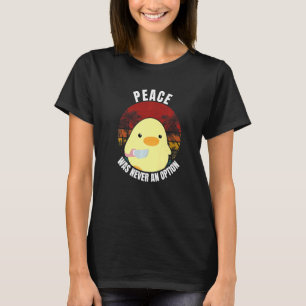 Frieden war nie eine Option - Ente mit Knife Duck  T-Shirt