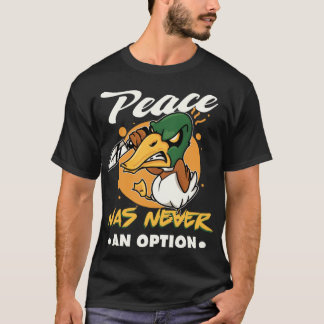 Frieden war nie eine Option Goose Meme T-Shirt