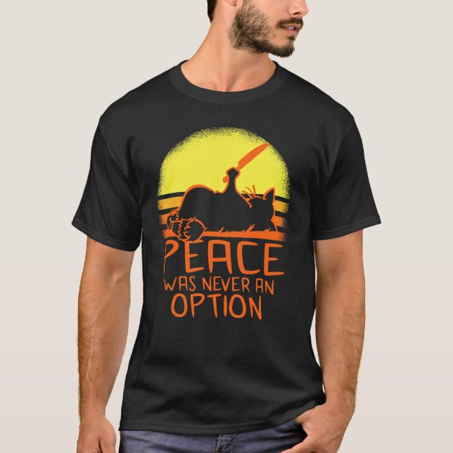 Frieden war nie eine Option  Meme Katze T-Shirt (Vorderseite)