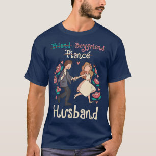 Friend Boyfriend Verlobte Husband Wedding Verheira T-Shirt